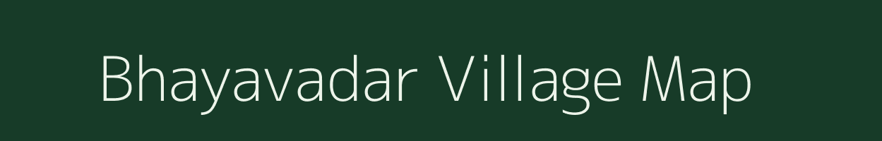 Bhayavadar village map in Gujarat