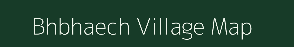 Bhbhaech village map in Uttar Pradesh