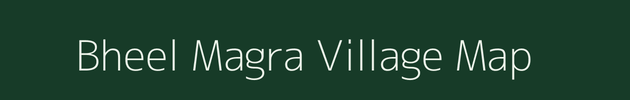 Bheel Magra village map in Rajasthan