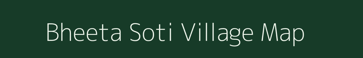 Bheeta Soti village map in Uttar Pradesh