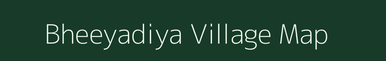 Bheeyadiya village map in Rajasthan