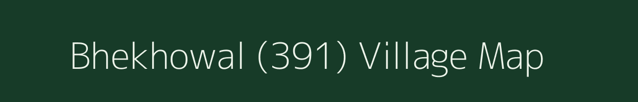 Bhekhowal (391) village map in Punjab