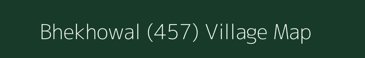 Bhekhowal (457) village map in Punjab