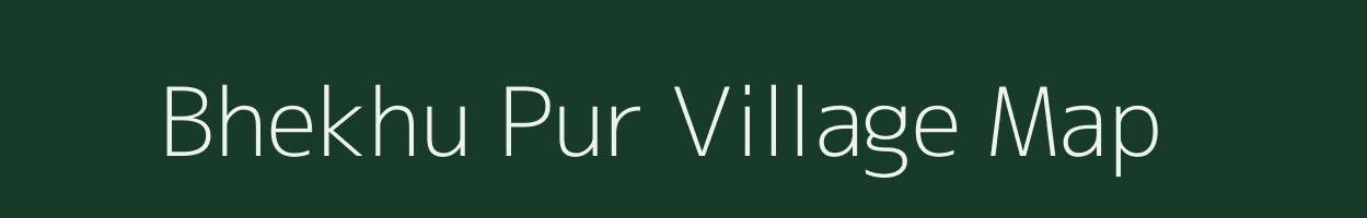 Bhekhu Pur village map in Uttar Pradesh