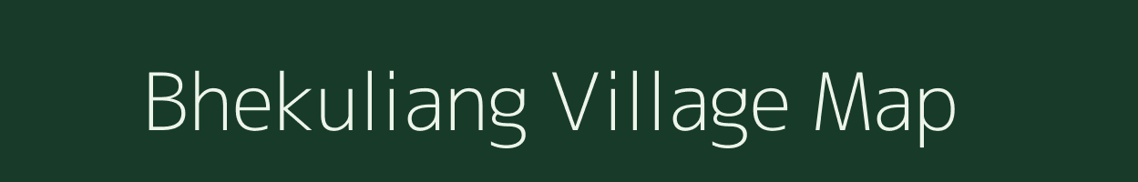 Bhekuliang village map in Arunachal Pradesh
