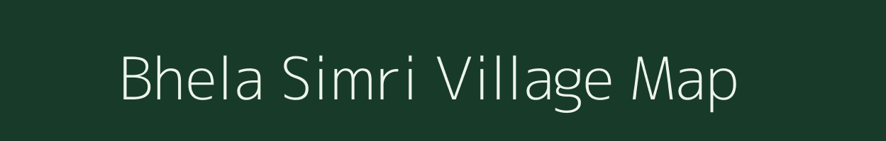 Bhela Simri village map in Bihar