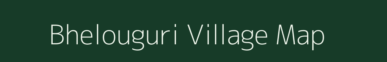 Bhelouguri village map in Assam