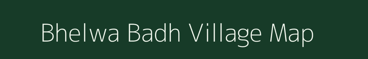 Bhelwa Badh village map in Bihar