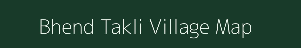 Bhend Takli village map in Maharashtra