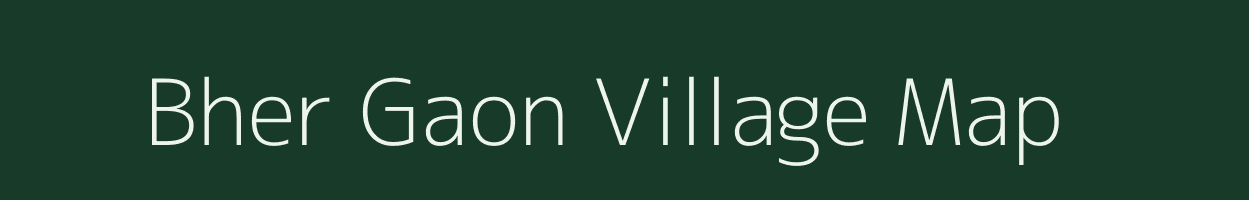 Bher Gaon village map in Assam