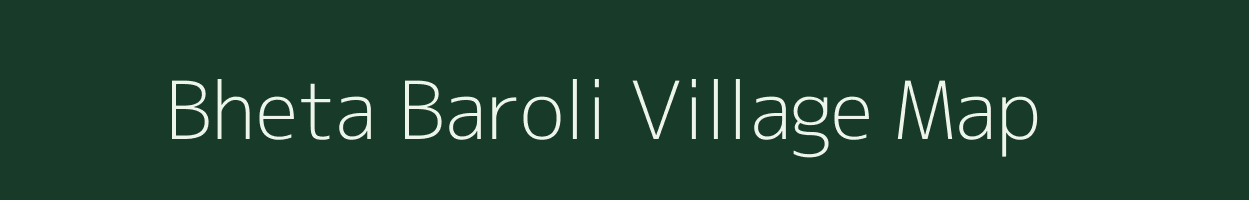 Bheta Baroli village map in Uttarakhand