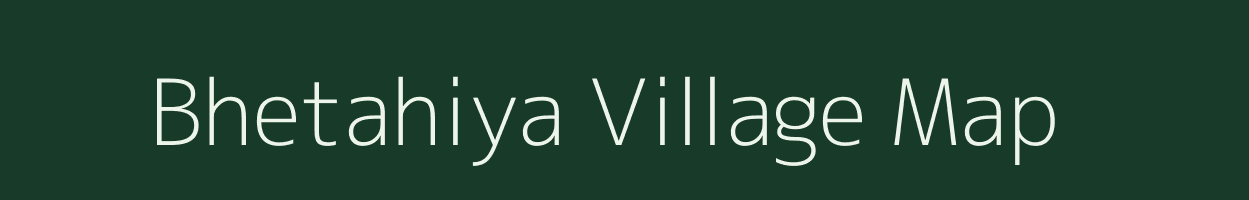 Bhetahiya village map in Bihar