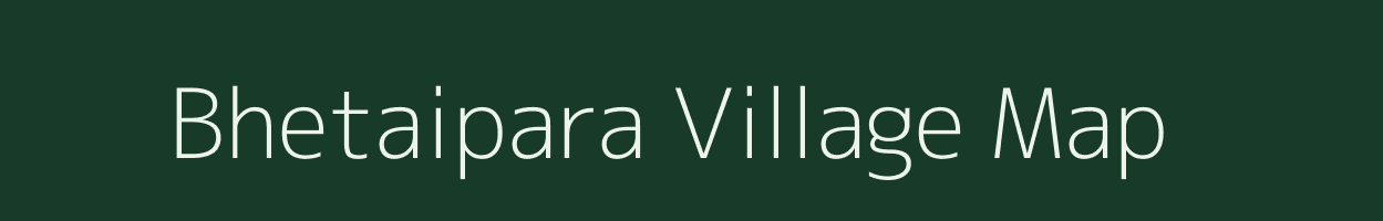 Bhetaipara village map in Assam