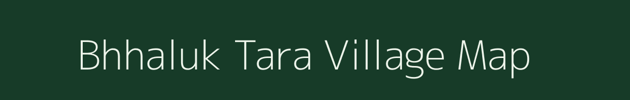 Bhhaluk Tara village map in West Bengal