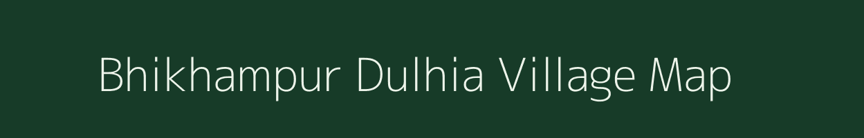 Bhikhampur Dulhia village map in Uttar Pradesh