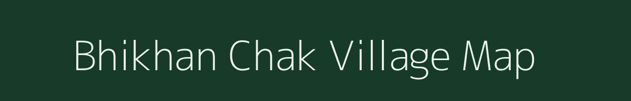 Bhikhan Chak village map in Bihar