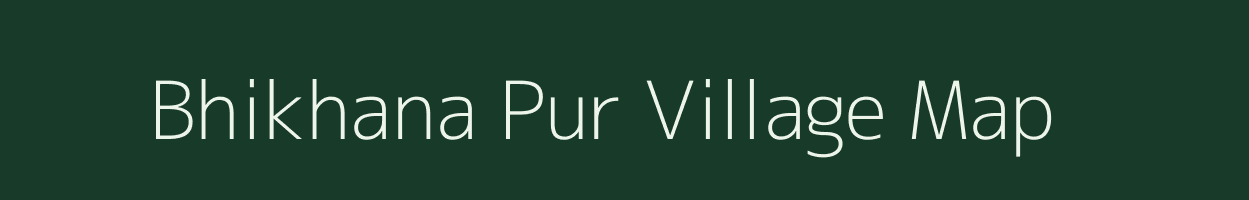Bhikhana Pur village map in Uttar Pradesh