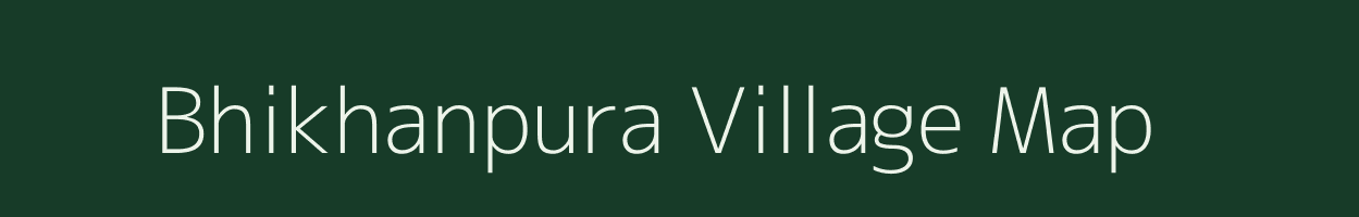 Bhikhanpura village map in Bihar