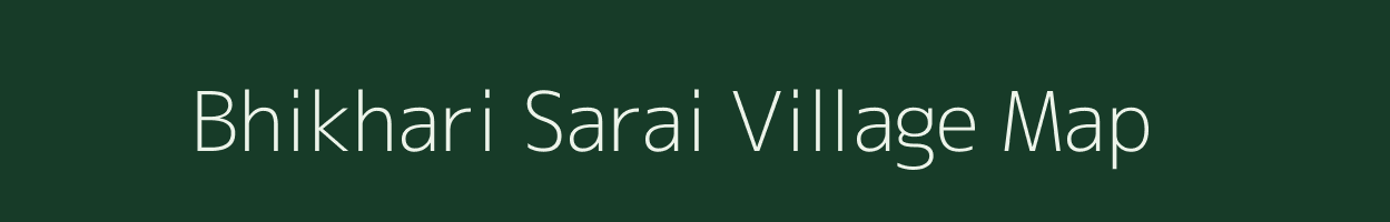 Bhikhari Sarai village map in Uttar Pradesh