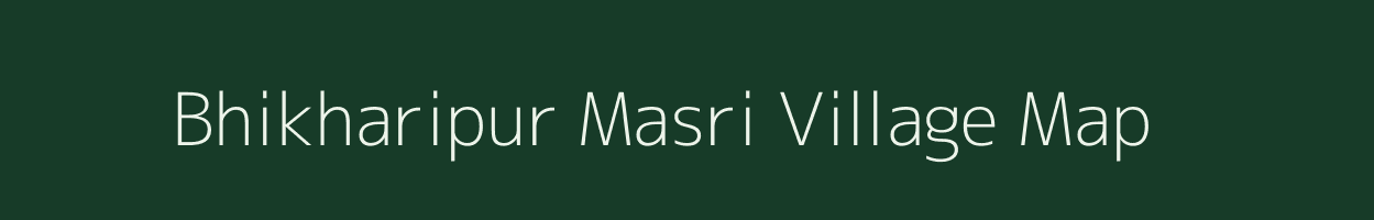 Bhikharipur Masri village map in Uttar Pradesh