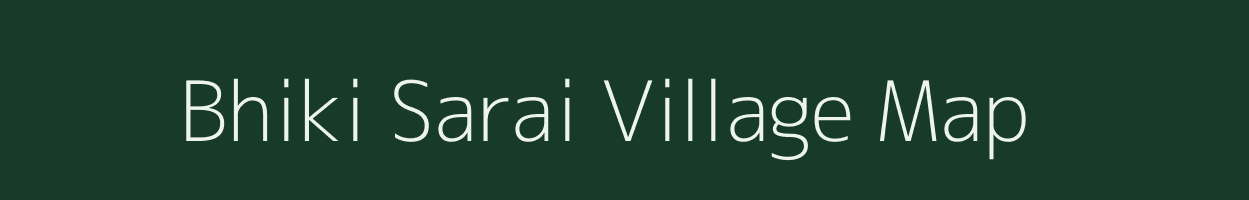 Bhiki Sarai village map in Uttar Pradesh