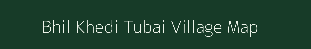 Bhil Khedi Tubai village map in Madhya Pradesh