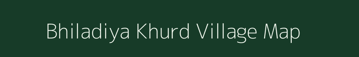 Bhiladiya Khurd village map in Madhya Pradesh