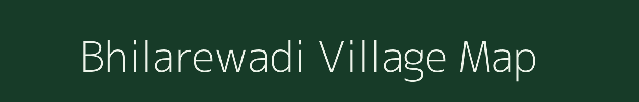 Bhilarewadi village map in Maharashtra