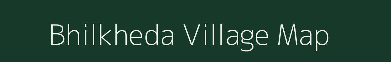 Bhilkheda village map in Madhya Pradesh