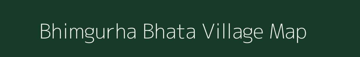 Bhimgurha Bhata village map in Rajasthan