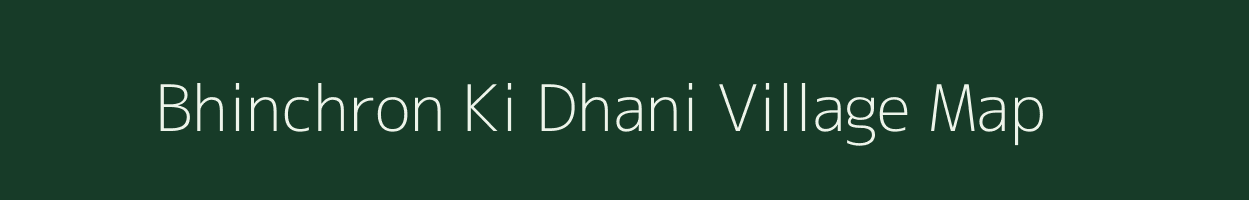 Bhinchron Ki Dhani village map in Rajasthan