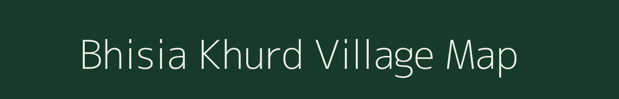 Bhisia Khurd village map in Uttar Pradesh