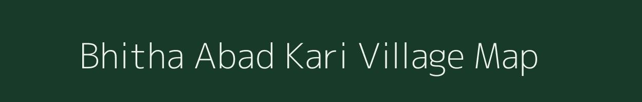 Bhitha Abad Kari village map in Uttar Pradesh