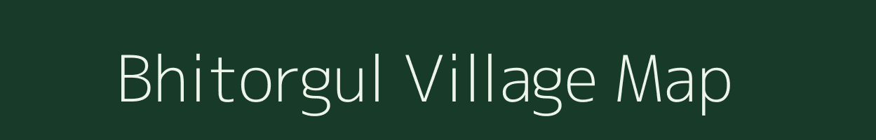 Bhitorgul village map in Assam