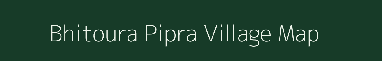 Bhitoura Pipra village map in Uttar Pradesh