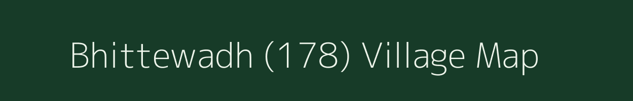 Bhittewadh (178) village map in Punjab