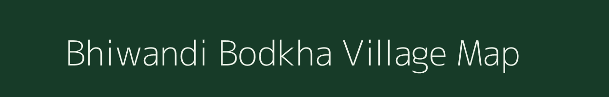 Bhiwandi Bodkha village map in Maharashtra