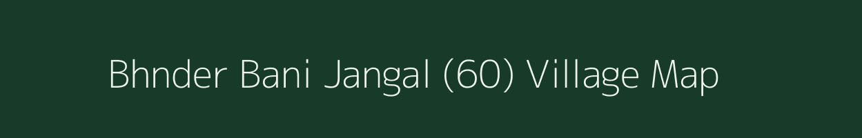 Bhnder Bani Jangal (60) village map in Himachal Pradesh