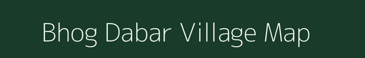 Bhog Dabar village map in Bihar