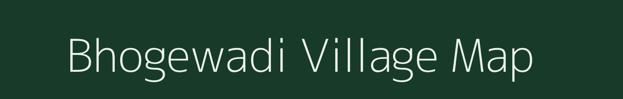 Bhogewadi village map in Maharashtra