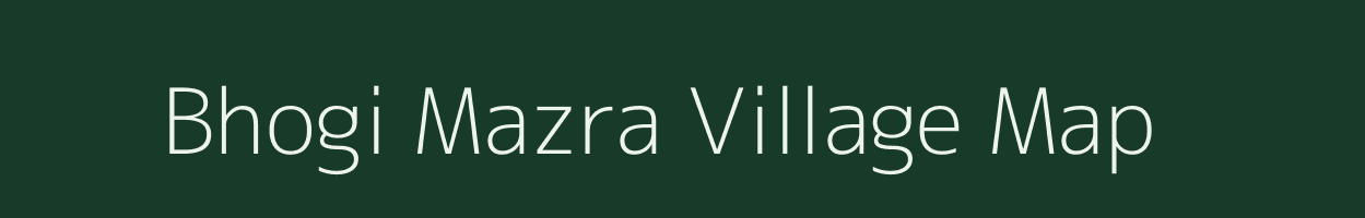 Bhogi Mazra village map in Uttar Pradesh