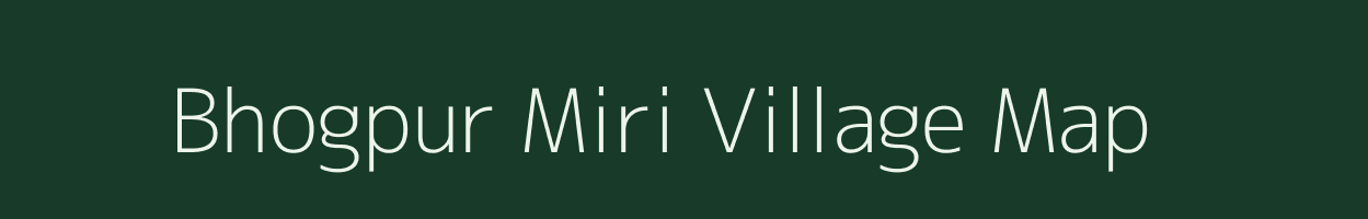 Bhogpur Miri village map in Assam