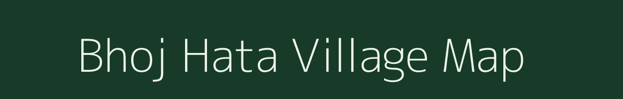 Bhoj Hata village map in Bihar