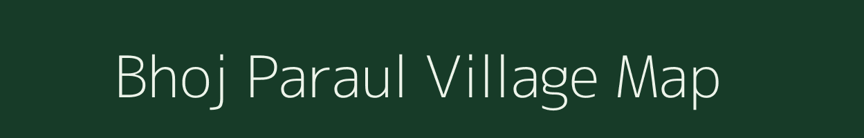 Bhoj Paraul village map in Bihar