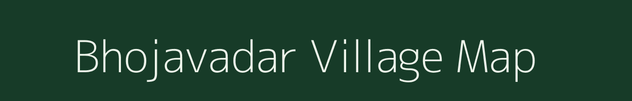 Bhojavadar village map in Gujarat