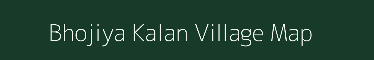 Bhojiya Kalan village map in Rajasthan