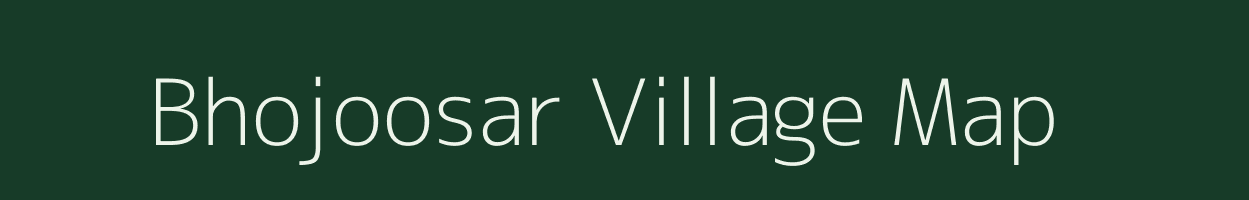 Bhojoosar village map in Rajasthan