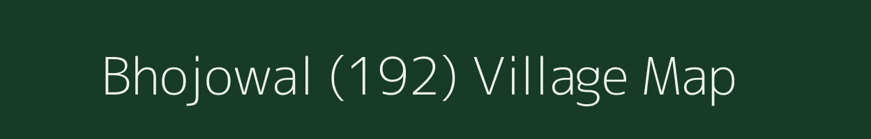 Bhojowal (192) village map in Punjab