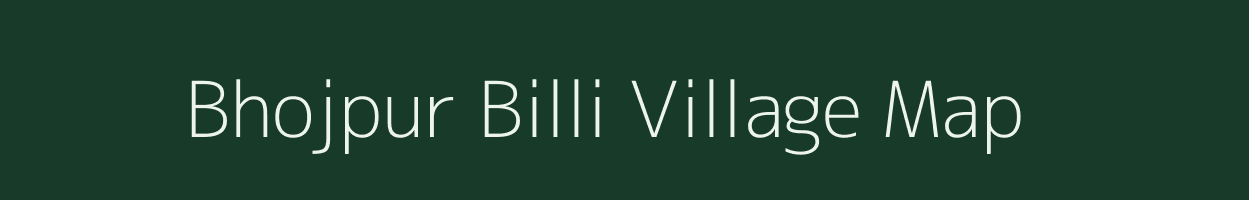 Bhojpur Billi village map in Uttar Pradesh