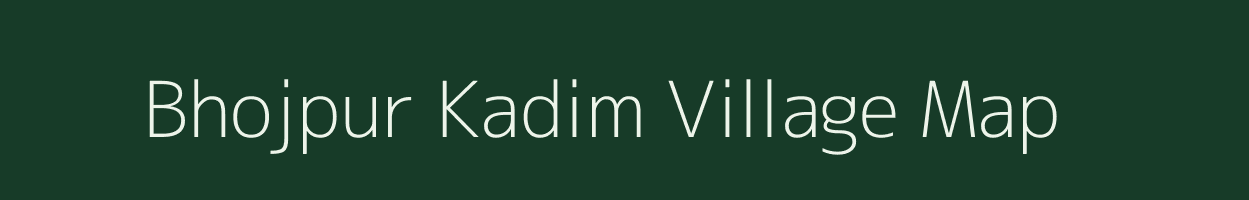 Bhojpur Kadim village map in Bihar